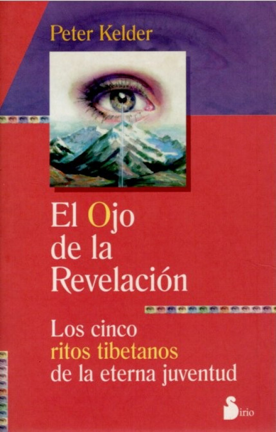 EL OJO DE LA REVELACION. Los cinco ritos tibetanos de la eterna juventud