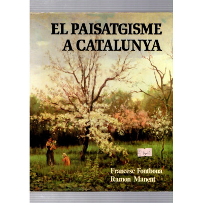 El paisatgisme a Catalunya / Francesc Fontbona, Ramón Manent