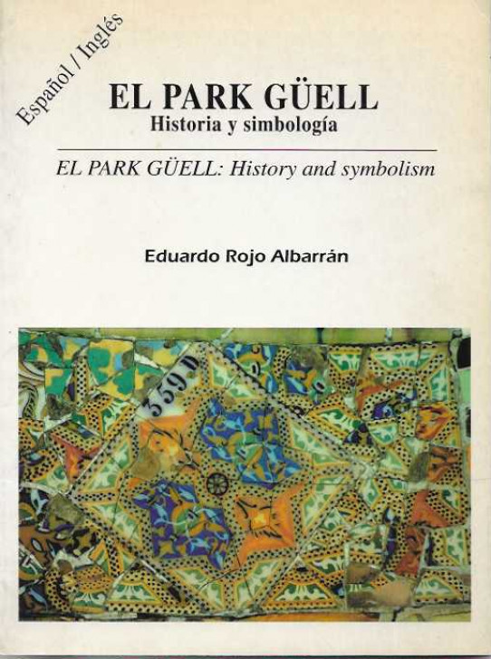 EL PARK GÜELL. Historia y simbología / EL PARK GÜELL: History and symbolism.