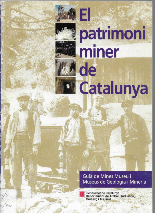 El patrimoni miner de Catalunya.. Guia de Mines Museu i Museus de Geologia i Mineria.