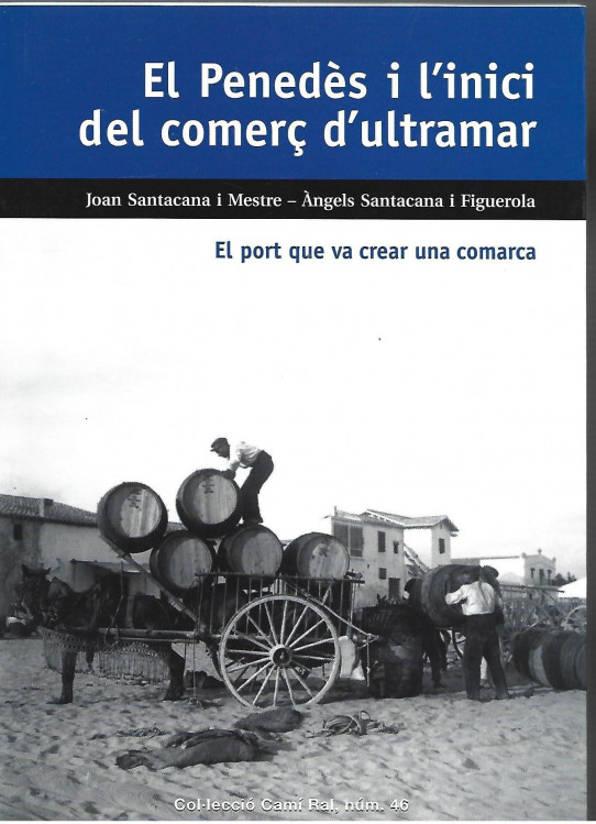 EL PENEDES I L'INICI DELS COMERÇ D'ULTRAMAR. El por que va crear una comarca