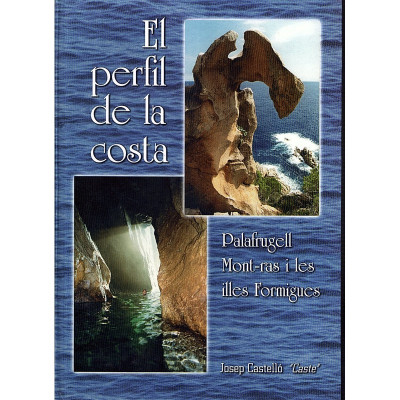 El perfil de la costa. Palafrugell, Mont-ras i les illes Formigues / Josep Castelló