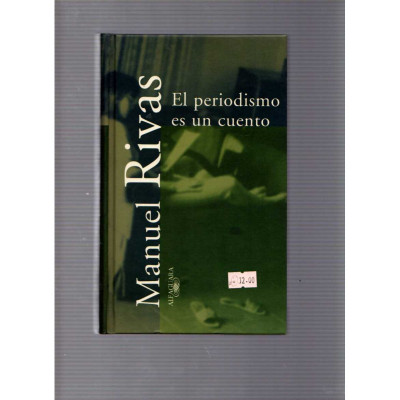 El periodismo es un cuento / Manuel Rivas