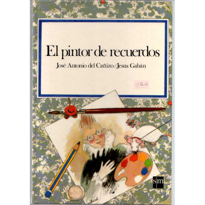 El pintor de recuerdos / José Antonio del Cañizo y Jesús Gabán