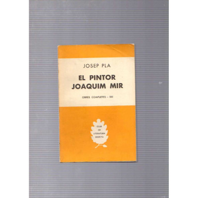 El pintor Joaquim Mir / Josep Pla