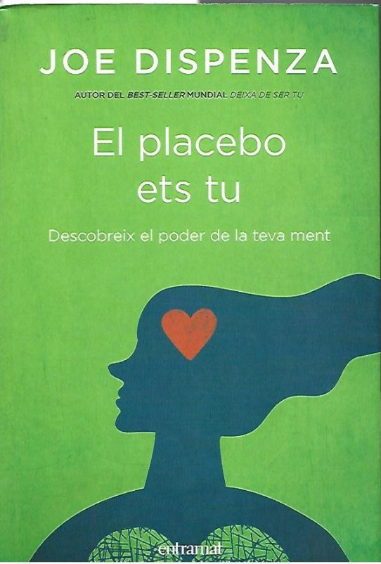 EL PLACEBO ETS TU. Descobreix el poder de la teva ment