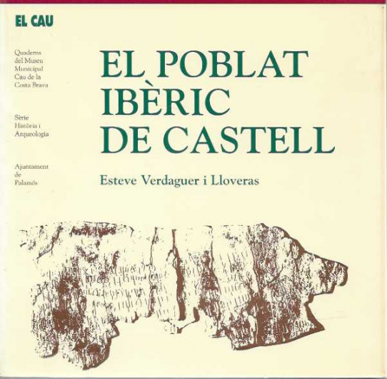 EL POBLAT IBÈRIC DE CASTELL. Quaderns del Museu Municipal Cau de la Costa Brava.