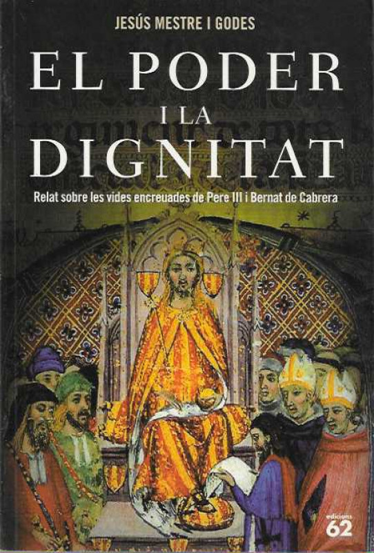 EL PODER I LA DIGNITAT. Relat sobre les videes encreuades de Pere III i Bernat de Cabrera.