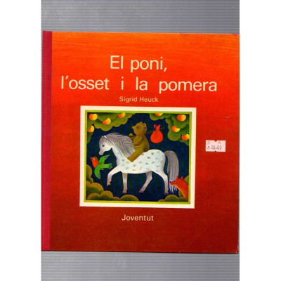 El poni, l'osset i la pomera / Sigrid Heuck