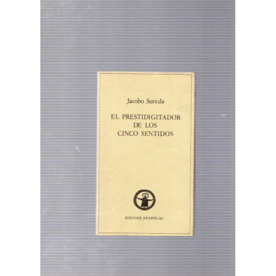 El prestidigitador de los cinco sentidos / Jacobo Sureda