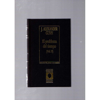 El problema del tiempo (2 volúmenes) / J. Alexander Gunn, prólogo de Jorge Luis Borges