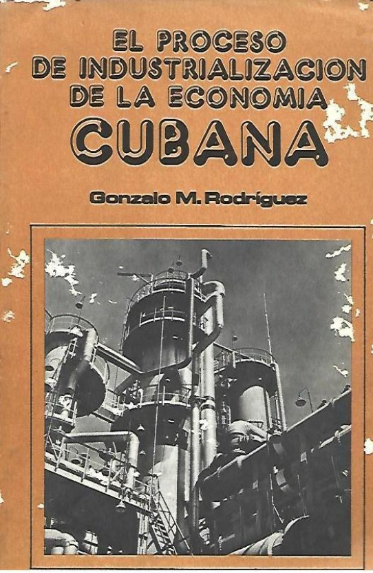 EL PROCESO DE INDUSTRIALIZACION DE LA ECONOMIA CUBANA