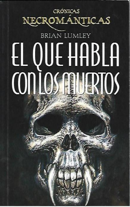 EL QUE HABLA CON LOS MUERTOS. CRÓNICAS NECROMÁNTICAS. VOLUMEN UNO