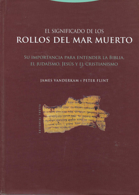 El significado de los rollos del mar muerto. Su importancia para entender la Bíblia, el Judaísmo, Jesús y el Cristianismo.