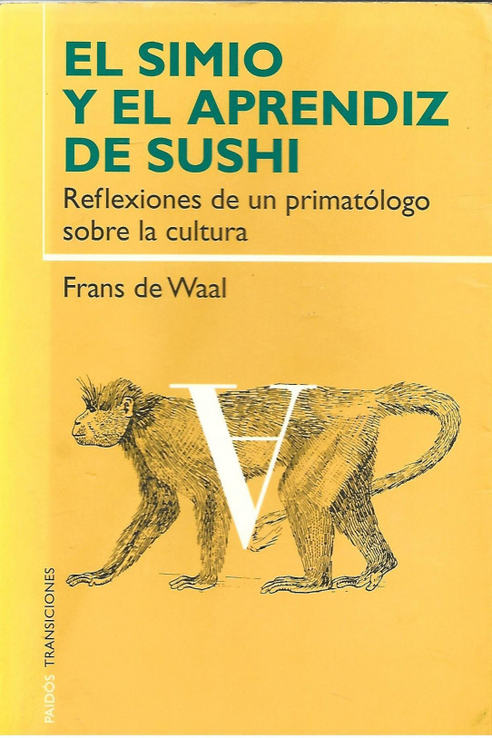 EL SIMIO Y EL APRENDIZ DE SUSHI (REFLEXIONES DE UN PRIMATÓLOGO SOBRE LA CULTURA)