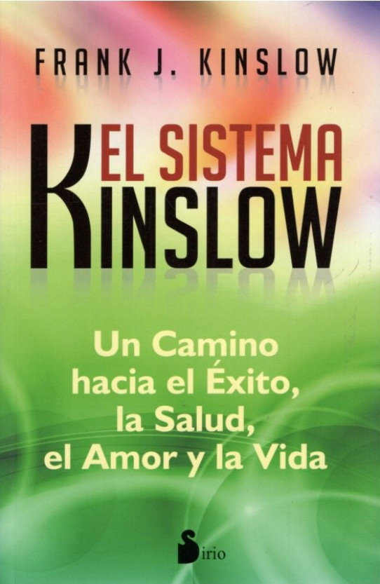 EL SISTEMA KINSLOW. Un caino hacia el éxito, la salud, el amor y la vida