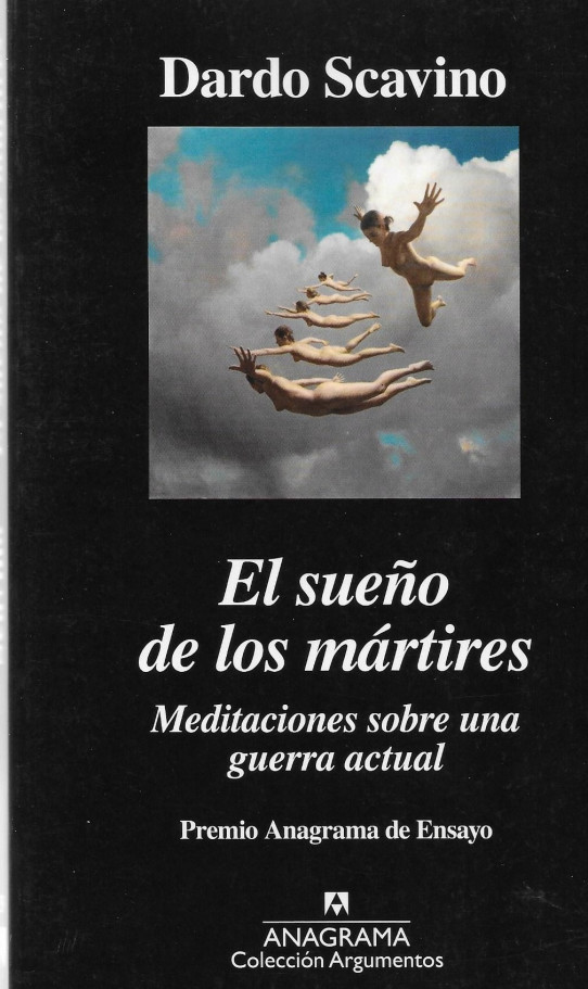 EL SUEÑO DE LOS MARTIRES. MEDITACIONES SOBRE UNA GUERRA ACTUAL.  PREMIO ANAGRAMA DE ENSAYO