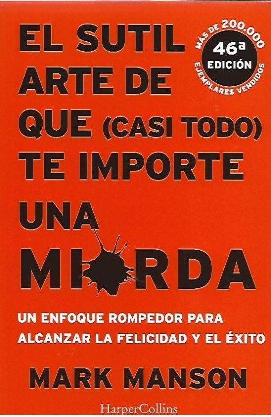 EL SUTIL ARTE DE QUE (CASI TODO) TE IMPORTE UNA MIERDA