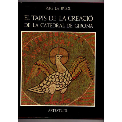 El Tapís de la Creació de la catedral de Girona / Pere de Palol