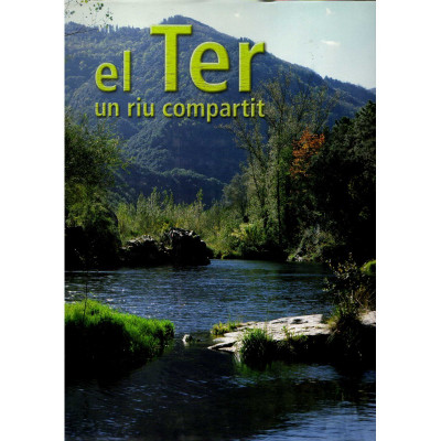 El Ter Un riu compartit / Francesc Xavier Sanmartín