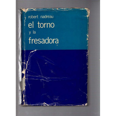 El torno y la fresadora / Robert Nadreau