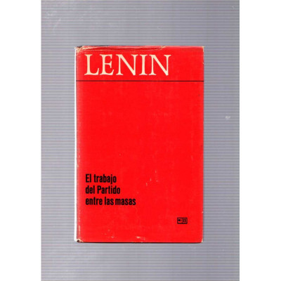 El trabajo del Partido entre las masas / Lenin