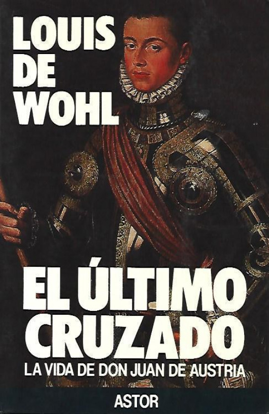 EL ÚLTIMO CRUZADO, LA VIDA DE DON JUAN DE AUSTRIA