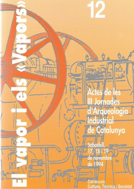 EL VAPOR I ELS 'VAPOSR'. Actes de les III Jornades d'Arqueologia Industrial de Catalunya. Sabadell Novembre de 1994