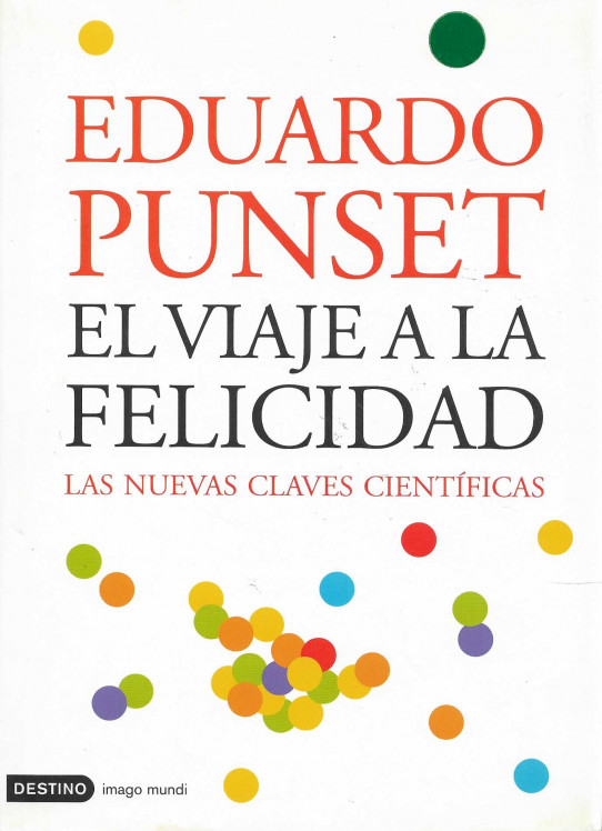 El viaje a la felicidad. Las nuevas claves científicas.