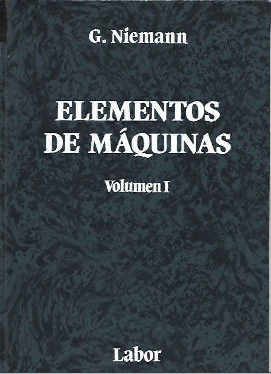 ELEMENTOS DE MAQUINAS Volumen 1: PROYECTO Y CÁLCULO DE UNIONES, COJINETES Y ÁRBOLES.