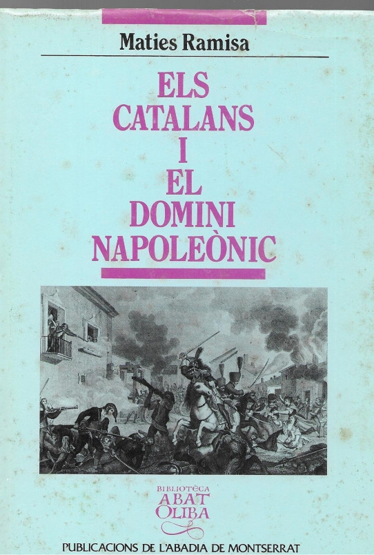 ELS CATALANS I EL DOMINI NAPOLEÒNIC.  (Catalunya vista pels oficials de l'exèrcit de Napoleó)