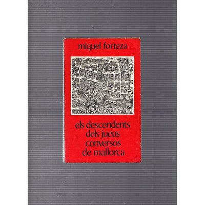 Els descendents dels jueus conversos de Mallorca / Miquel Forteza