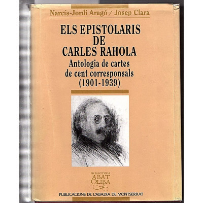 Els epistolaris de Carles Rahola / Aragó i Masó, Narcís-Jordi , Clarà i Resplandis, Josep