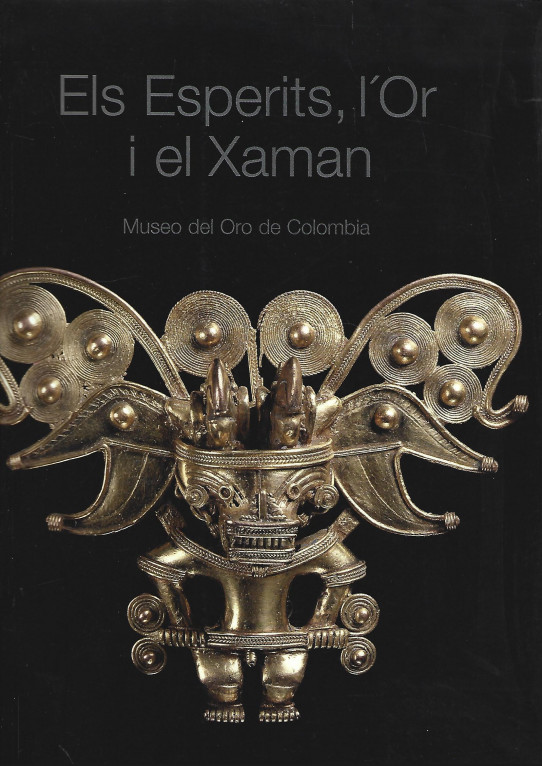 ELS ESPERITS, L'OR I EL XAMAN. (MUSEO DEL ORO DE COLOMBIA)