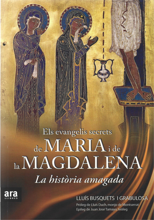 ELS EVANGELIS SECRETS DE MARIA I DE LA MAGDALENA. LA HISTÒRIA AMAGADA