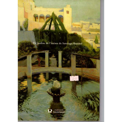 Els jardins de l'ànima de Santiago Rusiñol / MAnuel Grau Gasulla, Margarida Casacuberta...