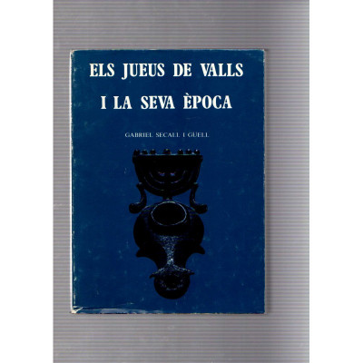 Els jueus de Valls i la seva època / Gabriel Secall i Güell