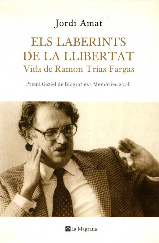 ELS LABERINTS DE LA LLIBERTAT. VIDA DE RAMON TRIAS FARGAS