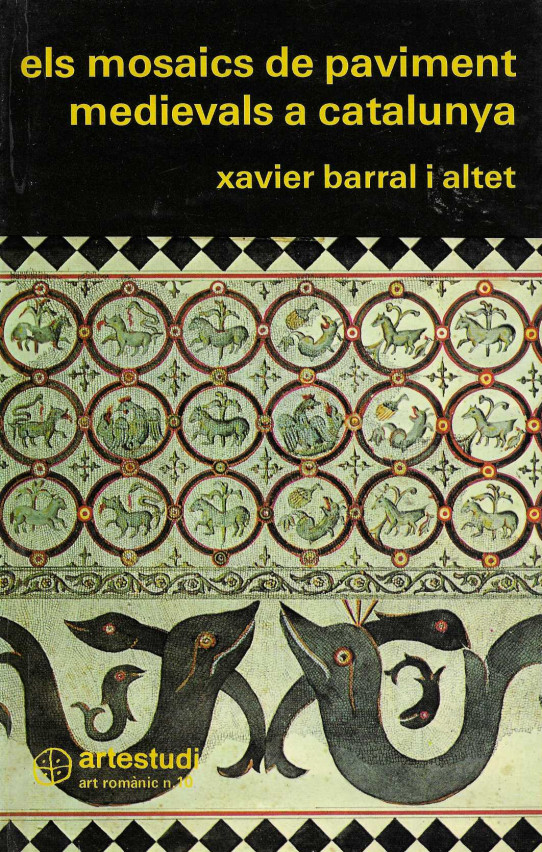 Els Mosaics de paviment medievals a Catalunya / Xavier Barral i Altet