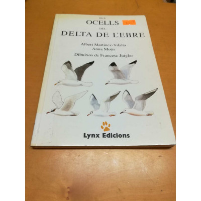 Els ocells del Delta de l'Ebre. / Albert Martínez-Vilalta y Anna Motis.