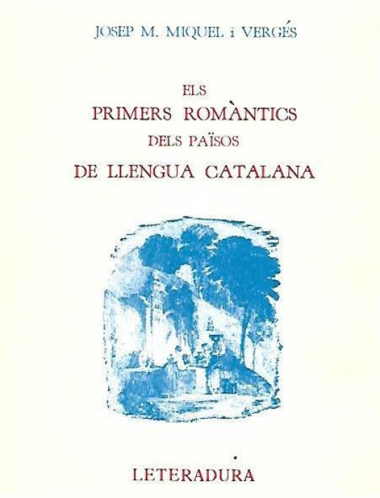 ELS PRIMERS ROMANTICS DELS PAÏSOS DE LLENGUA CATALANA   -edició facsimil-