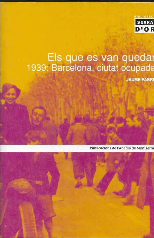 ELS QUE ES VAREN QUEDAR 1939: bARCELONA, CIUTAT OCUPADA