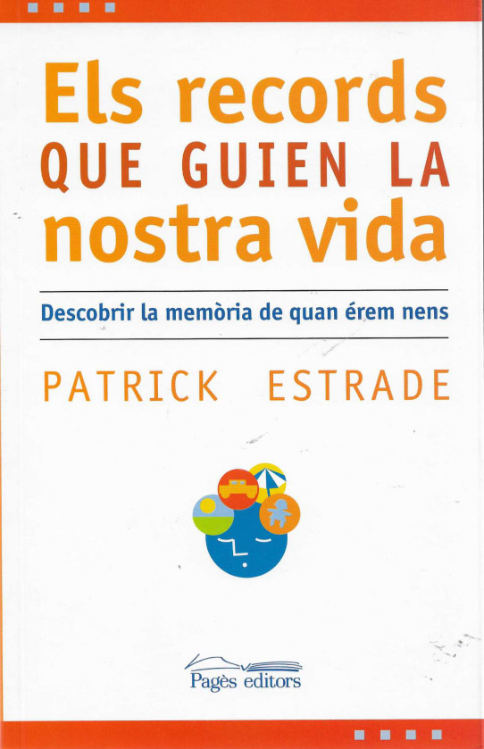 ELS RECORDS QUE GUIEN LA NOSTRA VIDA. Descobrir la memòria de quan érem nens
