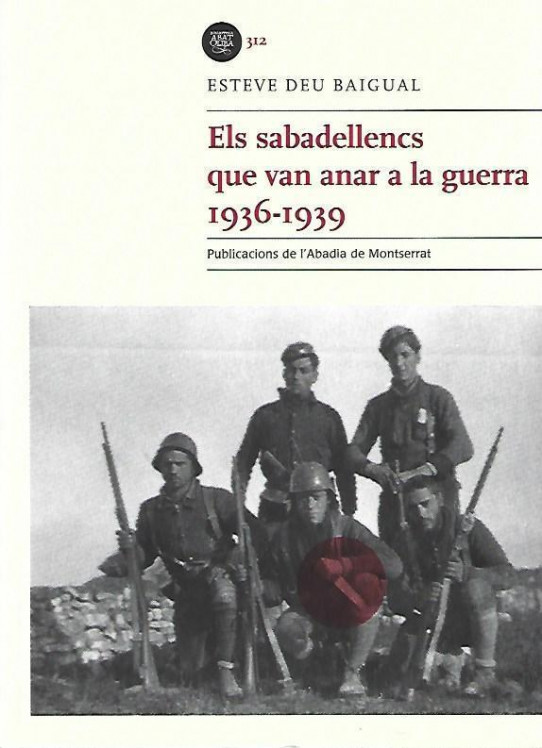 ELS SABADELLENCS QUE VAN ANAR A LA GUERRA 1936-1939