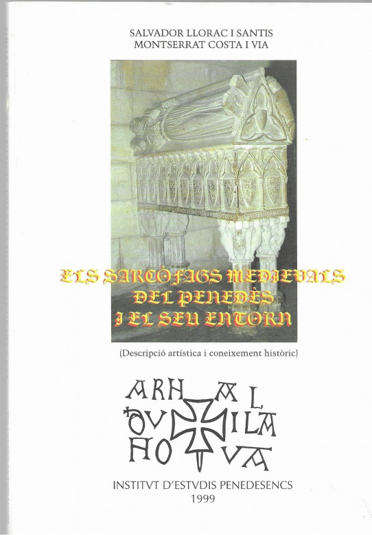 ELS SARCÒFAGS MEDIEVALS DEL PENEDÉS Y EL SEU ENTORN