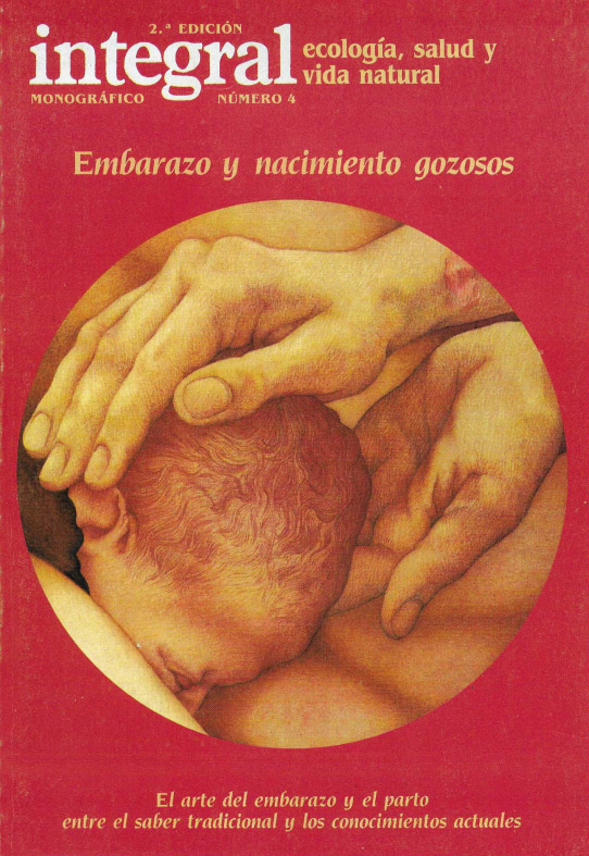 Embarazo y nacimiento gozosos. Ecologia, salud y vida natural. Monográfico 4