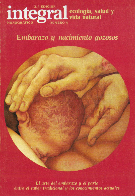 Embarazo y nacimiento gozosos. Ecologia, salud y vida natural. Monográfico 4