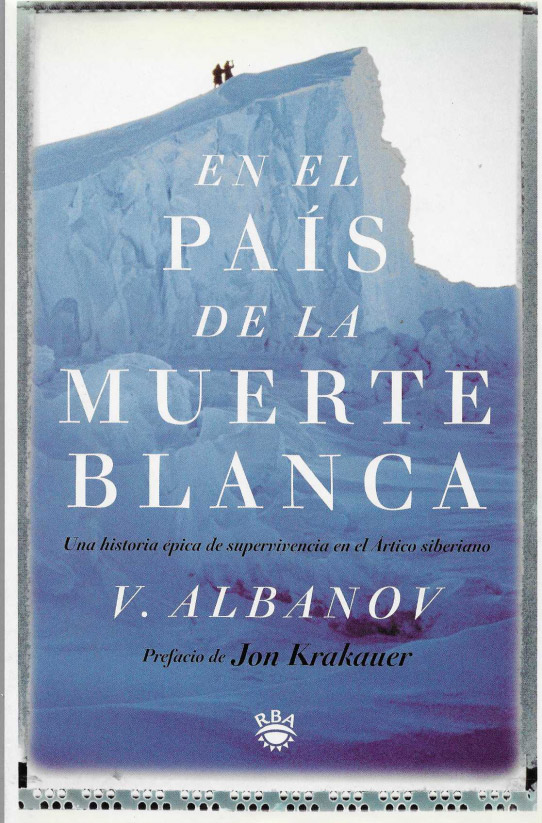 En el país de la muerte blanca.  Una historia épica en el Ártico Siberiano.
