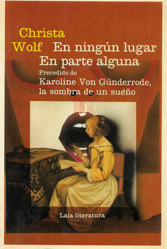En ningún lugar. En parte alguna.  Precedido de Karoline Von Günderrode, la sobra de un sueño.