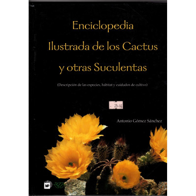 Enciclopedia Ilustrada de los Cactus y otras Suculentas. / Antonio Gómez Sánchez.